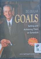 Goals - Setting and Achieving them on Schedule written by Zig Ziglar performed by Zig Ziglar on Audio CD (Abridged)